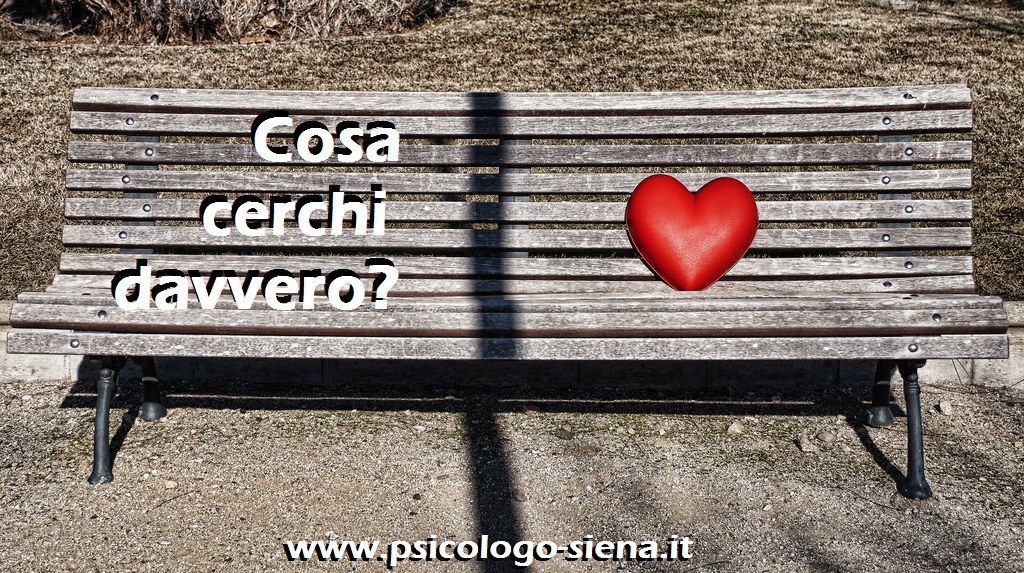 Amore: cosa cerchi? Psicologi Siena.